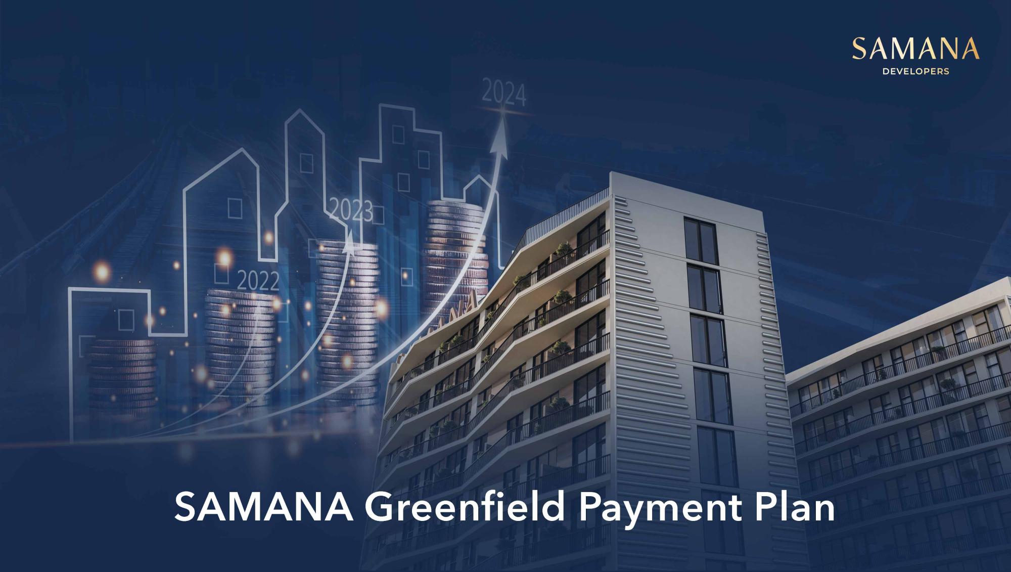SAMANA Greenfield Dubai Payment Plan
