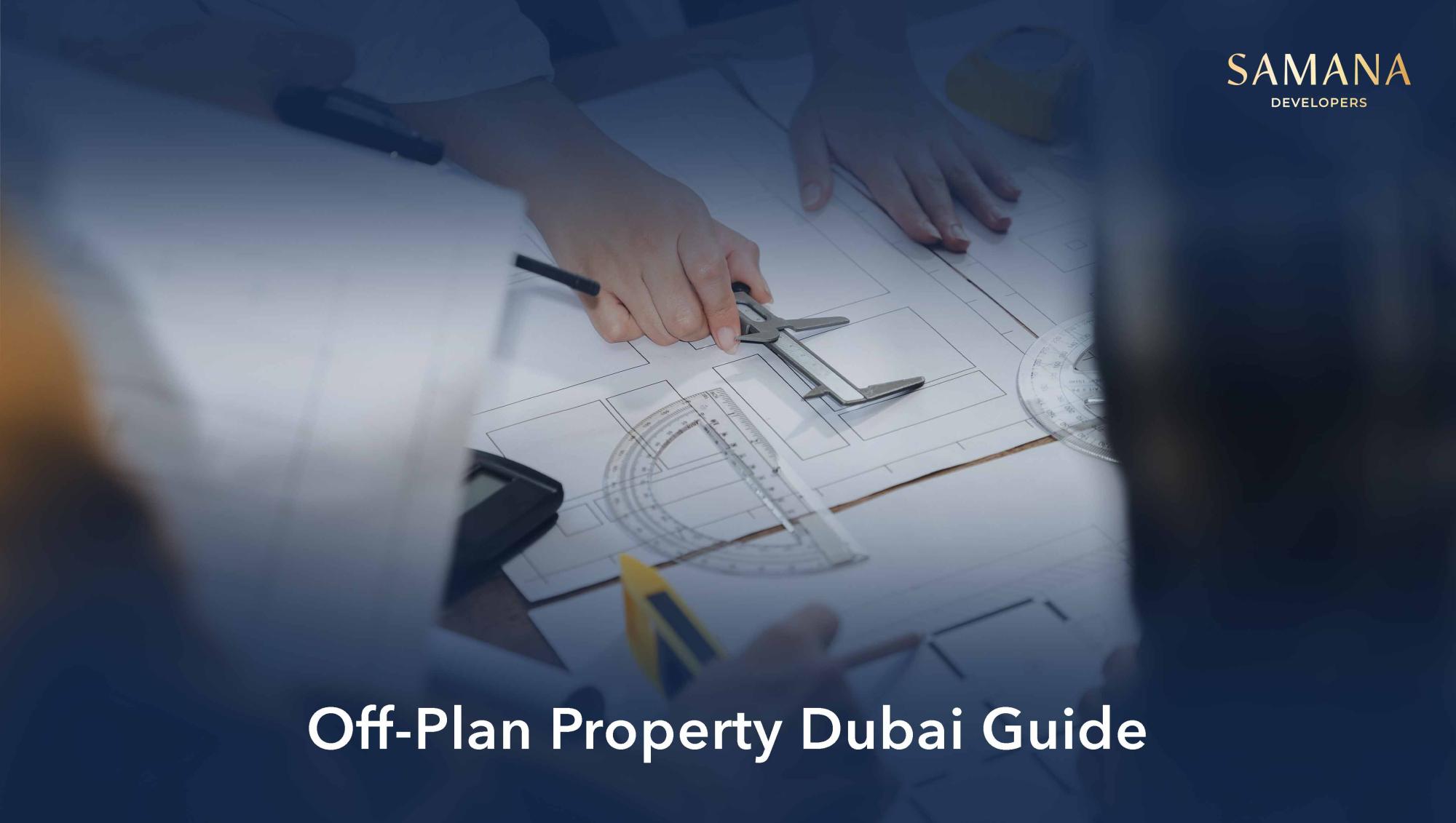 Off-Plan Property in Dubai: A Smart Buyer’s Guide
