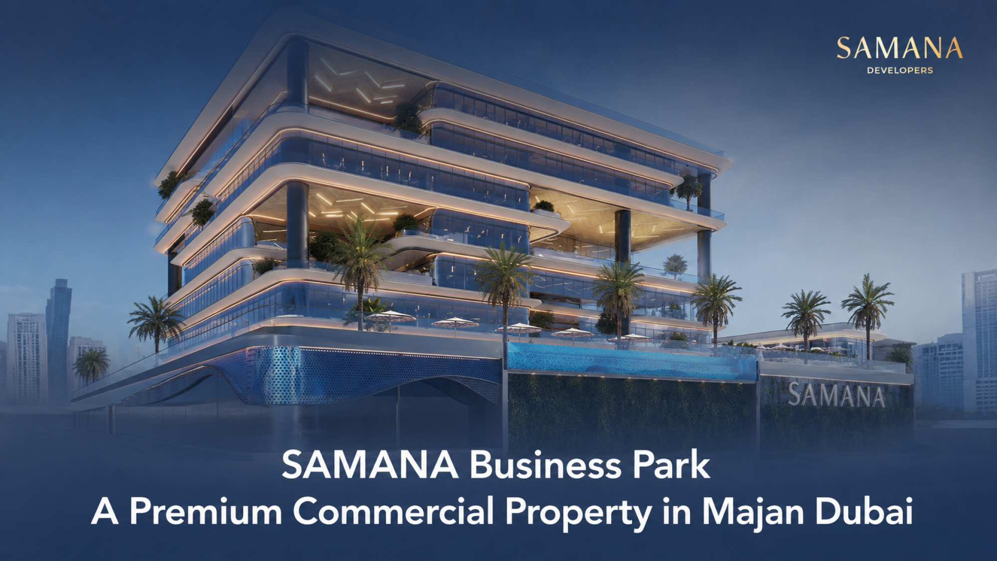 SAMANA Business Park: A Premium Commercial Property in Majan Dubai