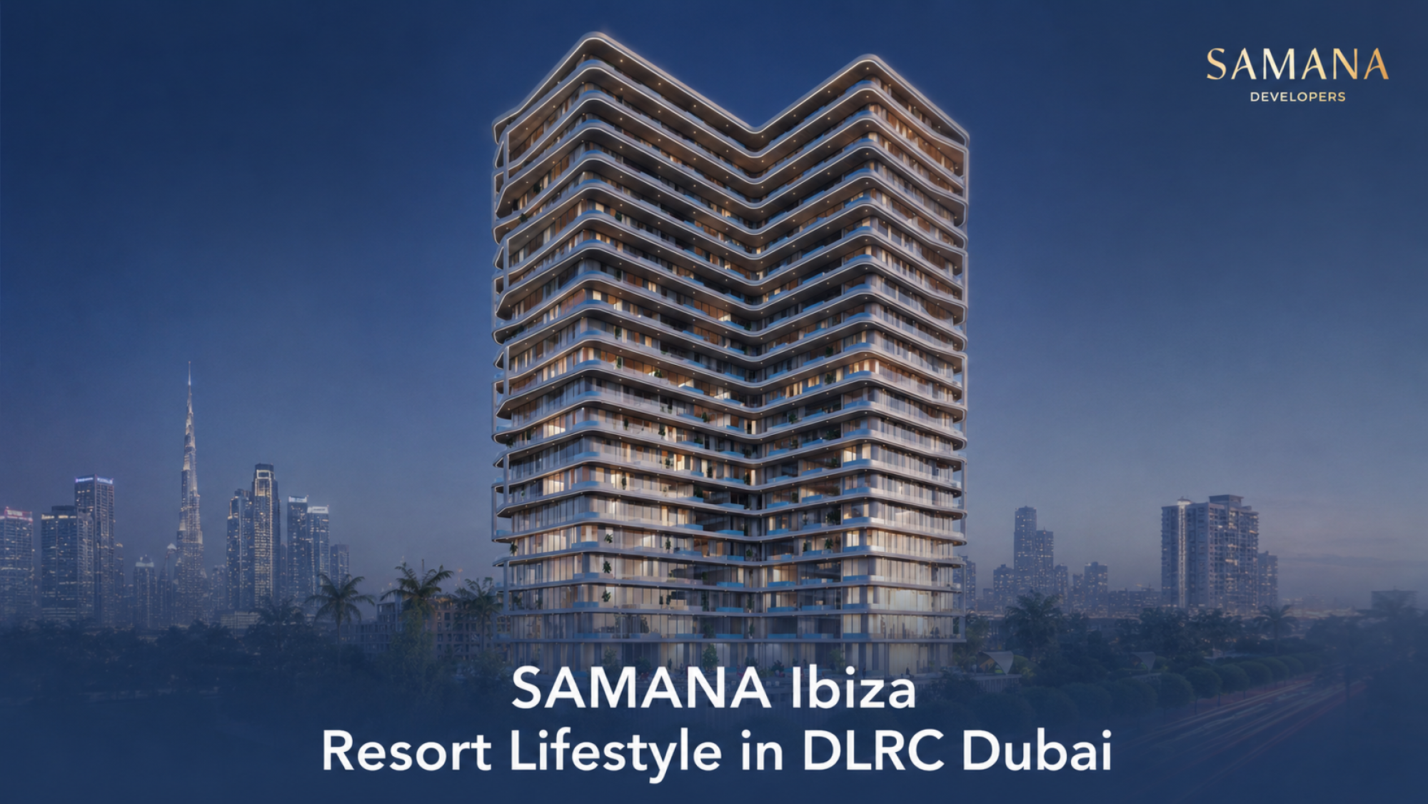 SAMANA Ibiza: Resort Living in DLRC Dubai