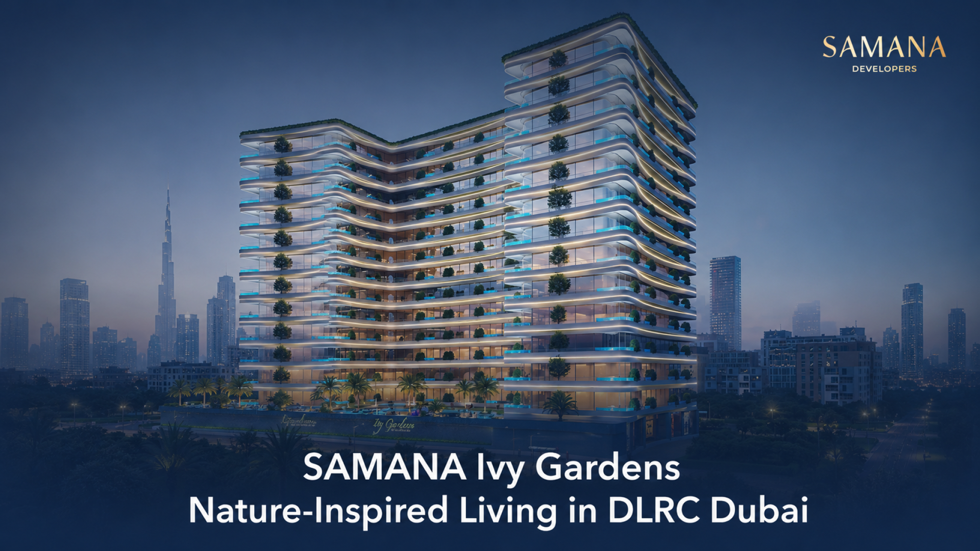 SAMANA Ivy Gardens: Nature-Inspired Living in DLRC Dubai