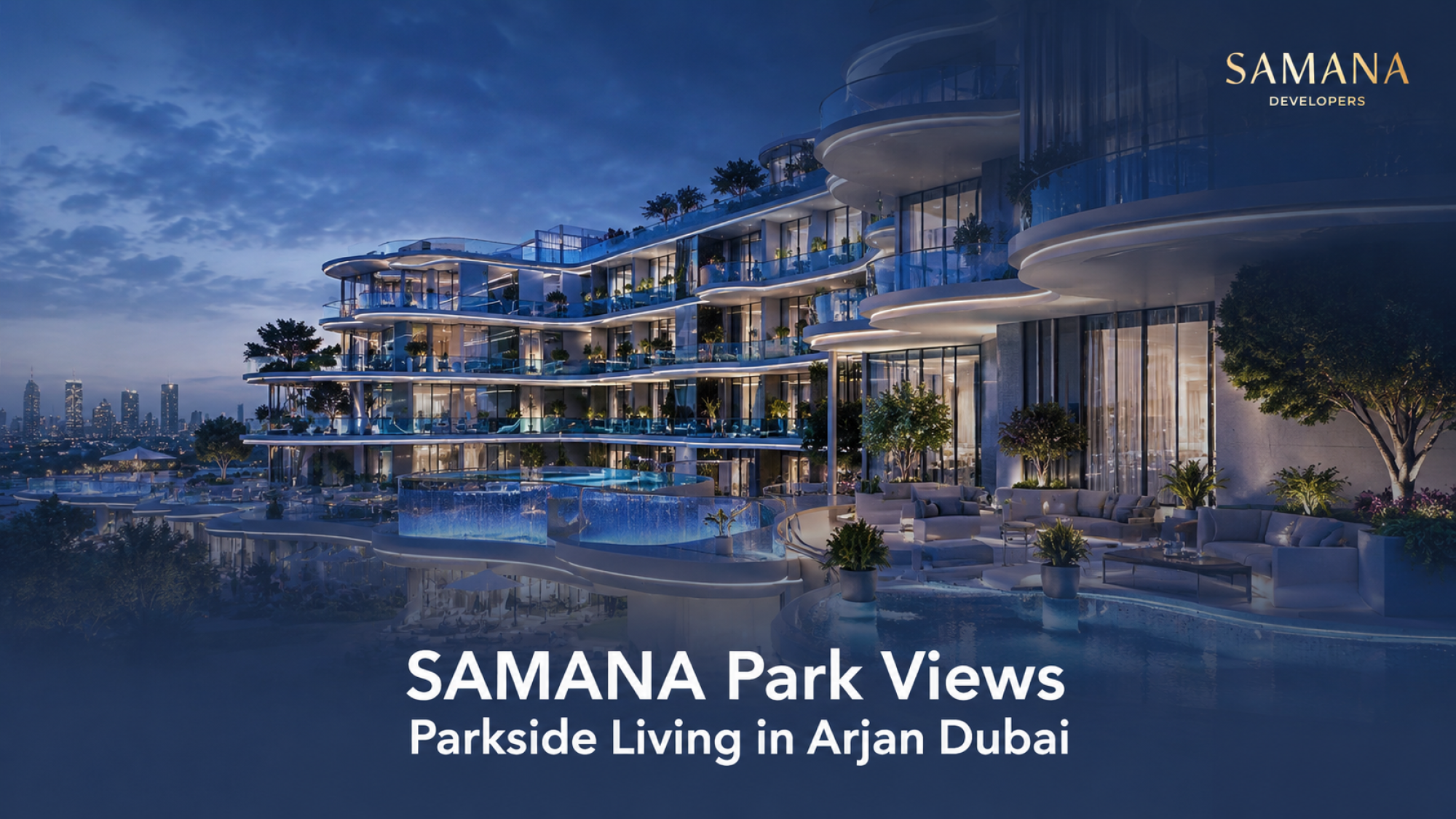 SAMANA Park Views: Parkside Living in Arjan Dubai