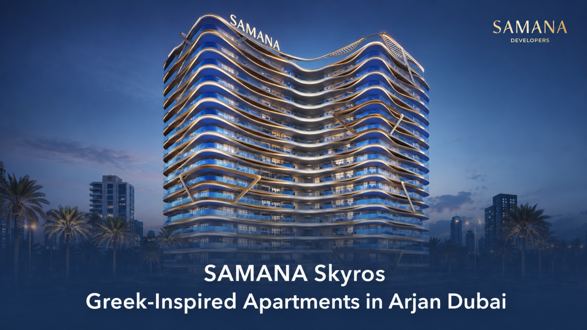 SAMANA Skyros: Greek-Inspired Apartments in Arjan Dubai