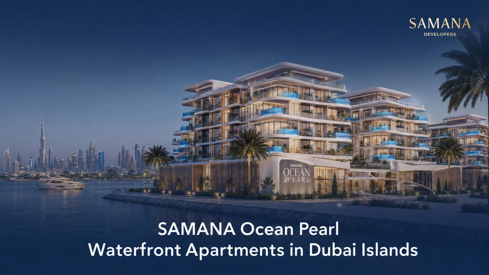 SAMANA Ocean Pearl: Waterfront Apartments in Dubai Islands