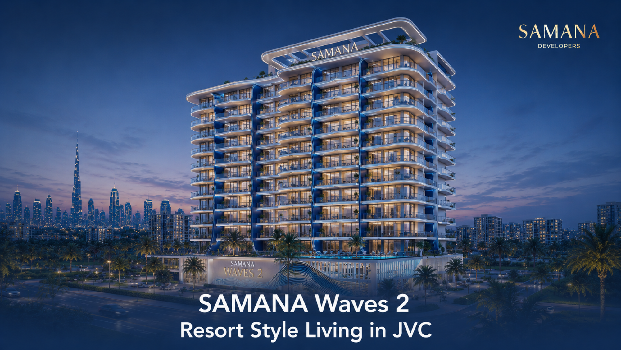 SAMANA Waves 2: Resort Style Living in JVC