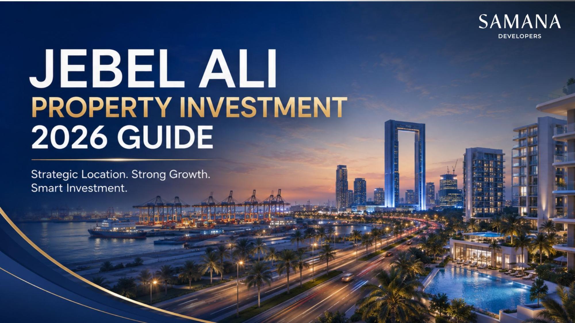 Jebel Ali Property Investment 2026 Guide