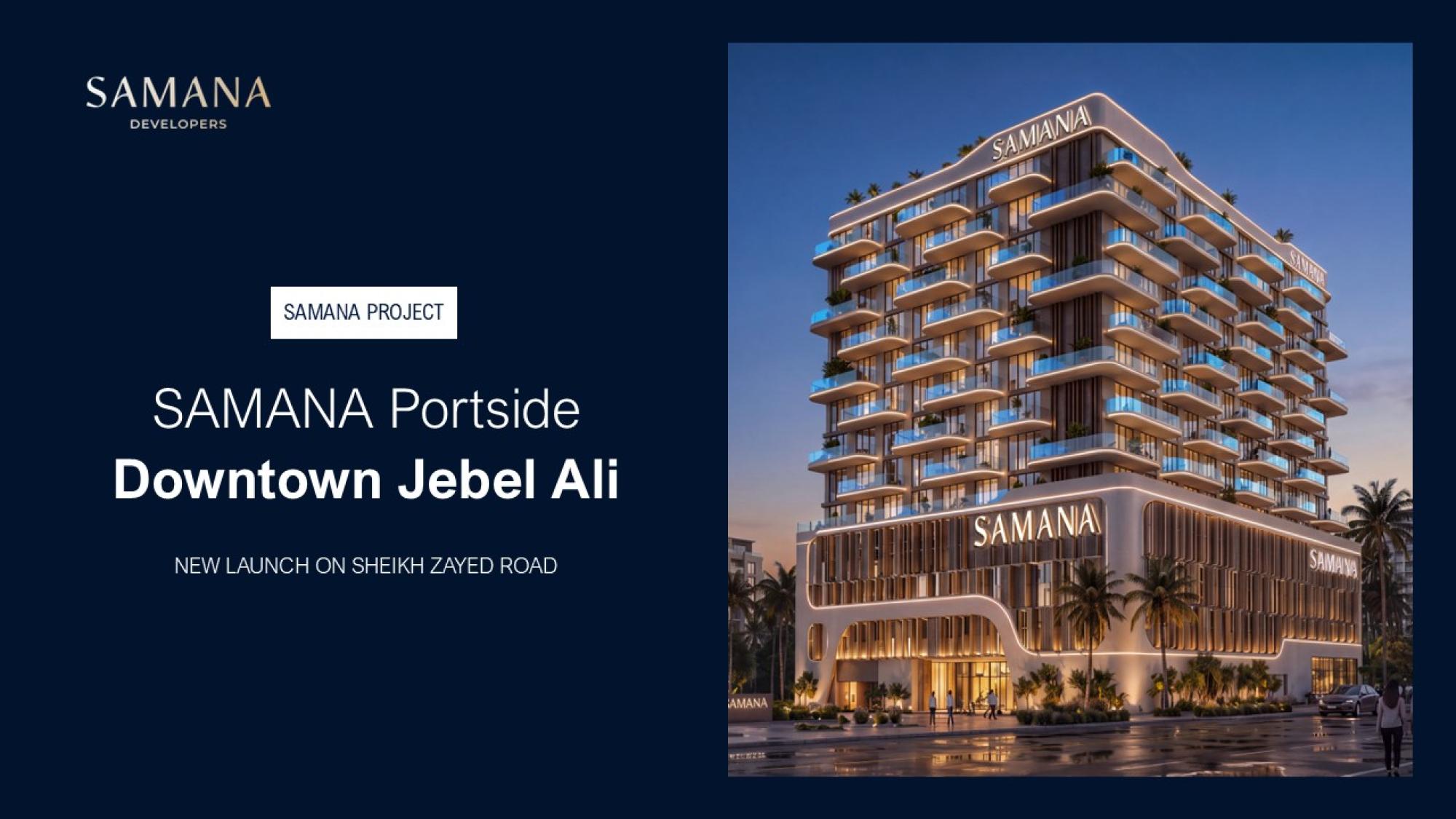 SAMANA Portside Downtown Jebel Ali: New Launch on Sheikh Zayed Road