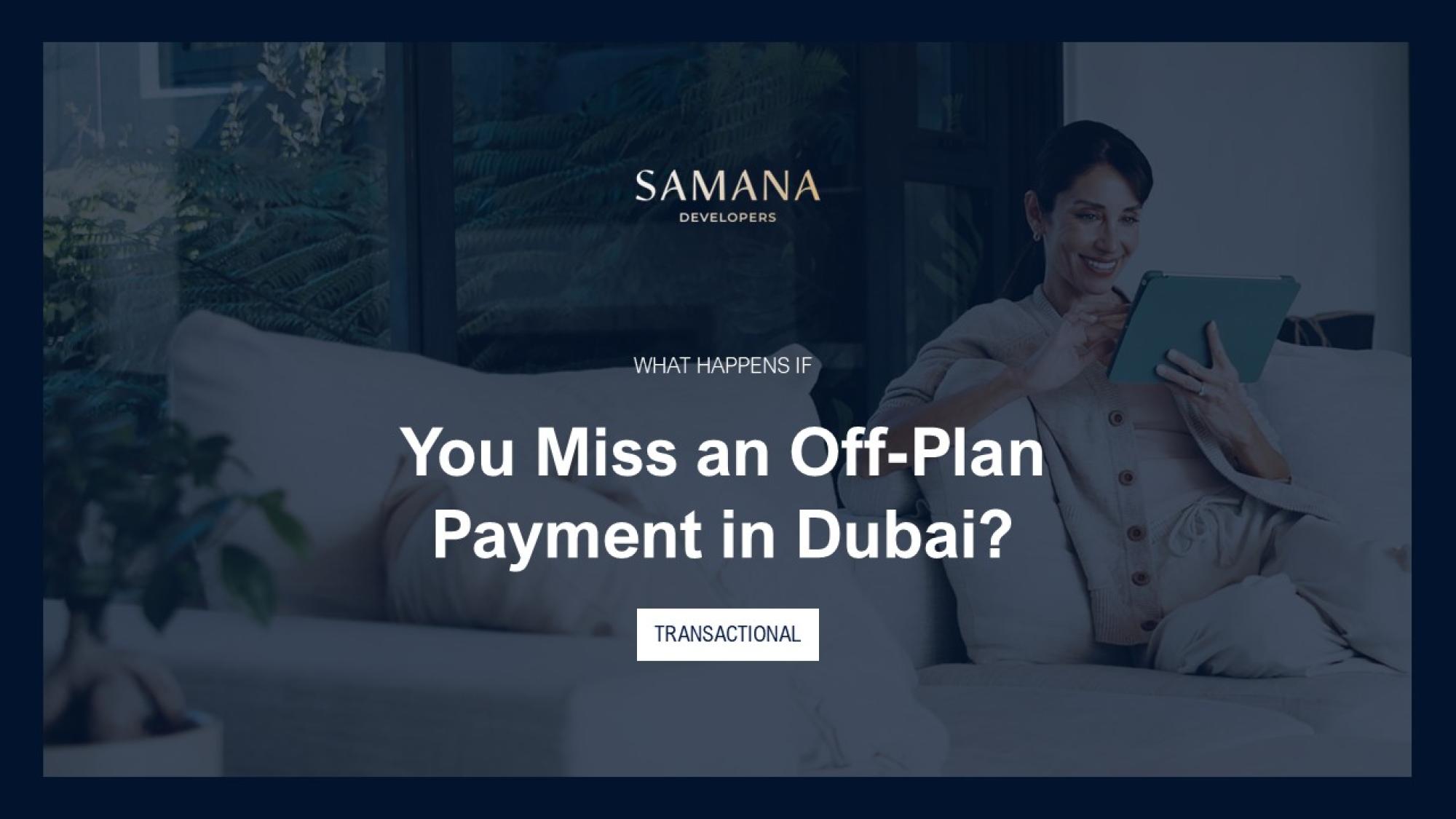 What Happens If You Miss an Off-Plan Payment in Dubai