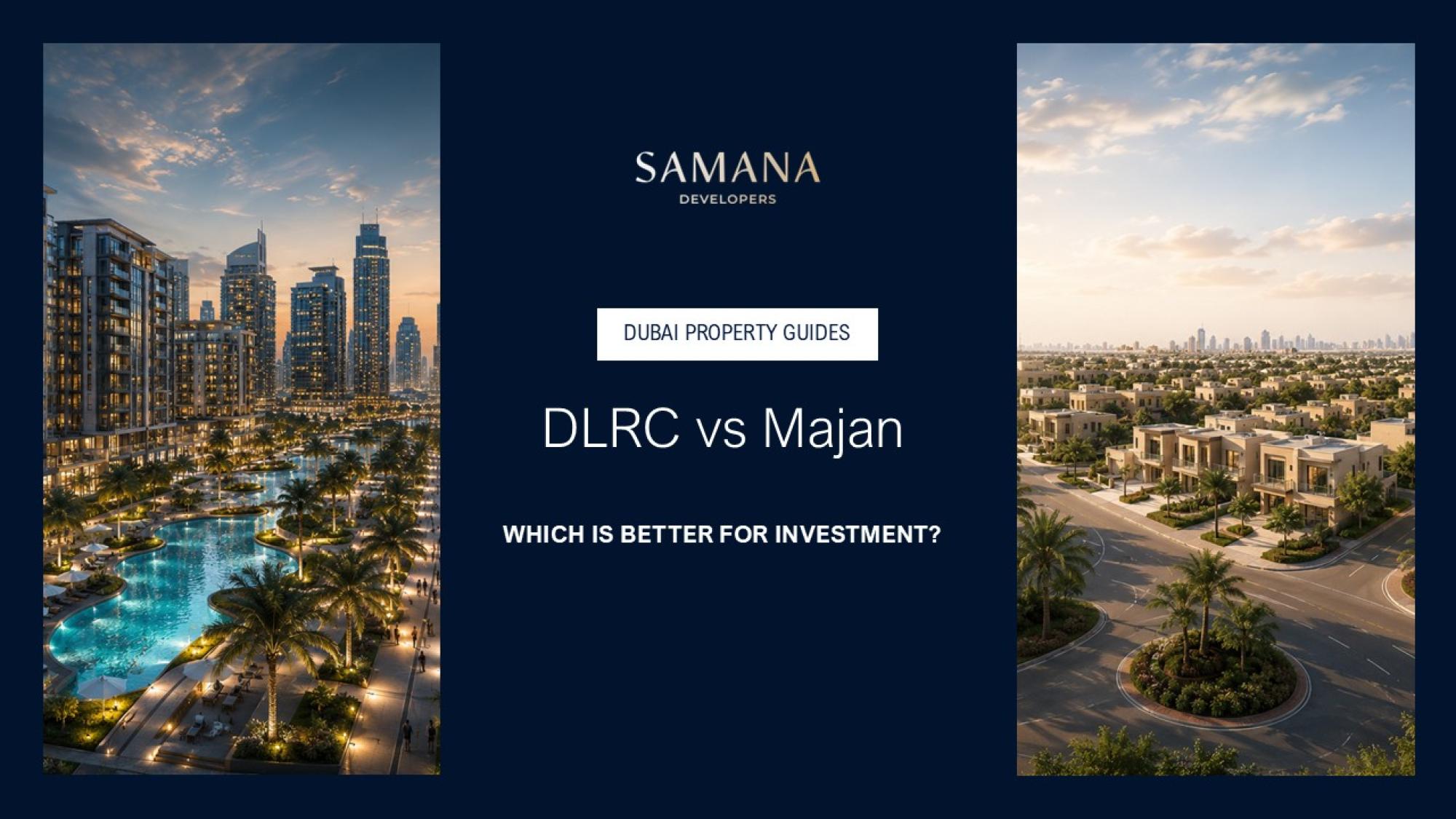 DLRC vs Majan: Which Is Better for Property Investment in Dubai?