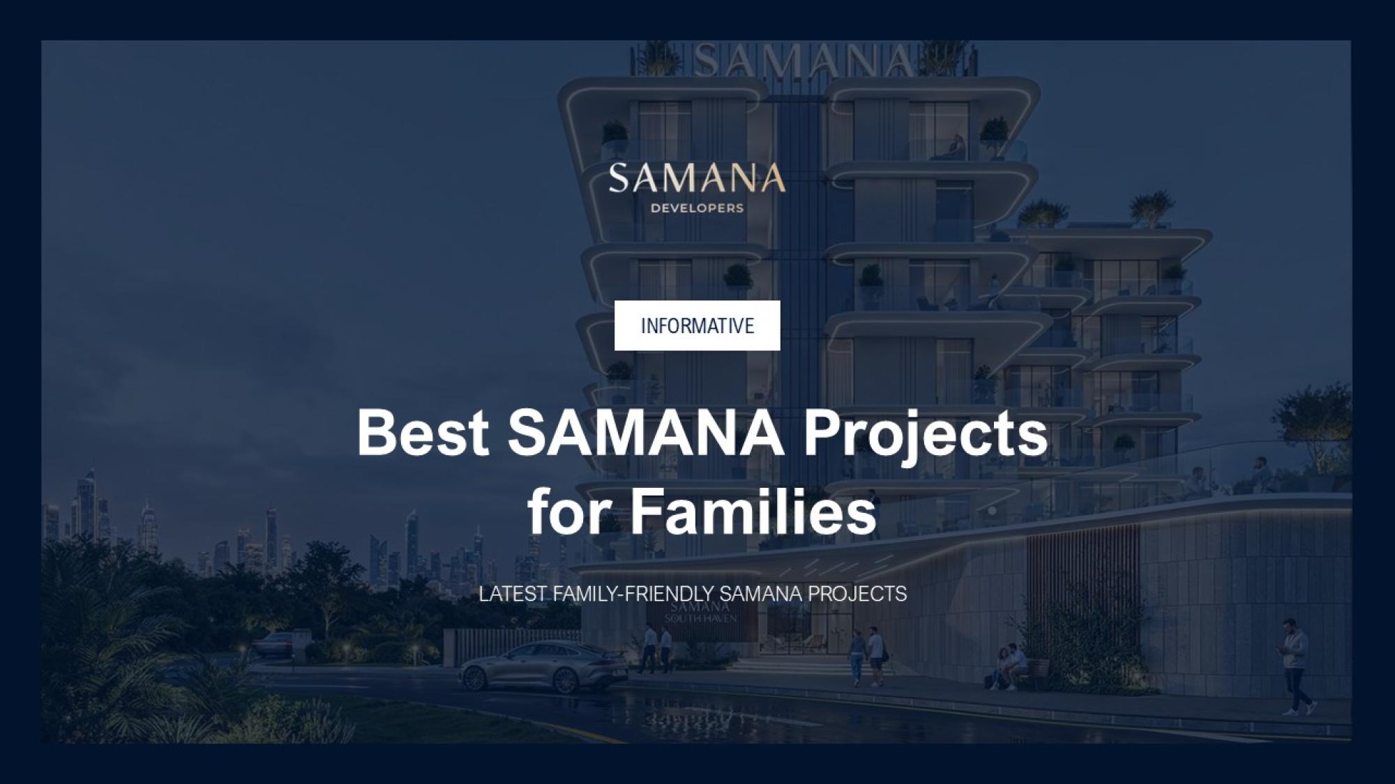 Which SAMANA Projects Are Most Suitable for Families in Dubai 2026?